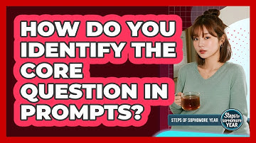 How Do You Identify The Core Question In Prompts?