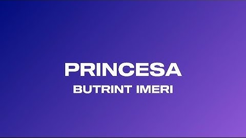 BUTRINT IMERI-PRINCESA/LYRICS