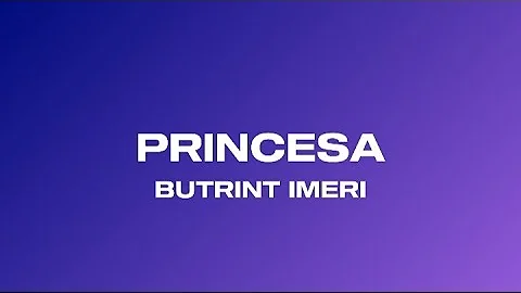 BUTRINT IMERI-PRINCESA/LYRICS