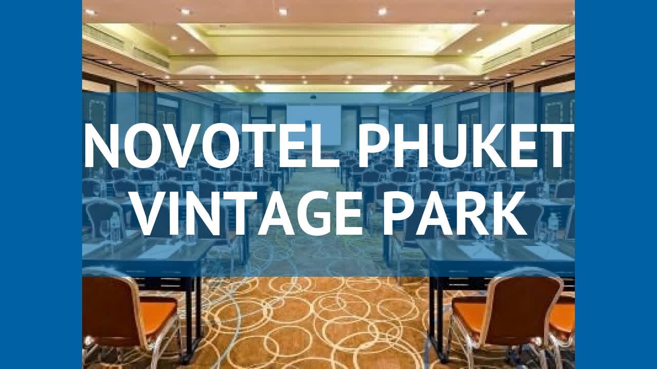NOVOTEL PHUKET VINTAGE PARK 4* Пхукет обзор – отель НОВОТЕЛ ПХУКЕТ ВИНТАГЕ ПАРК 4 Пхукет видео обзор