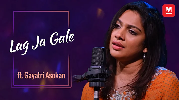 Lag Ja Gale (Cover) ft. Gayatri Asokan