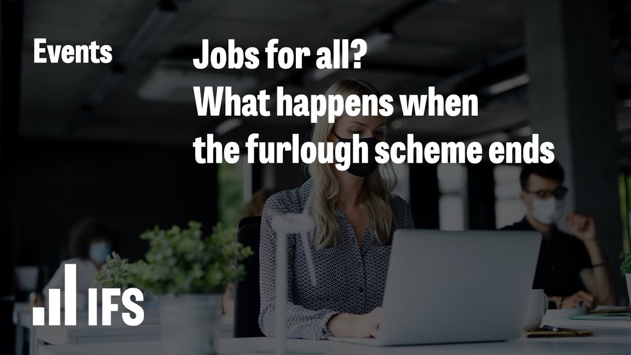 Jobs for all? What happens when the furlough scheme ends