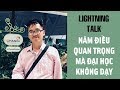 Lightning Talk Kì 20 - Năm điều quan trọng mà Đại Học không dạy bạn