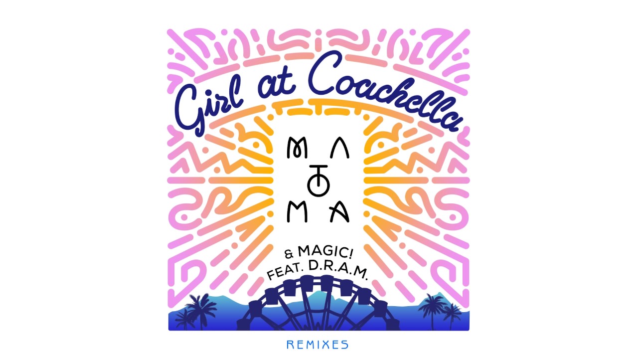 Matoma \u0026 MAGIC! feat. D.R.A.M. - Girl At Coachella (Crankdat Remix)