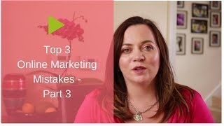 Top 3 Online Marketing Mistakes - Part 3