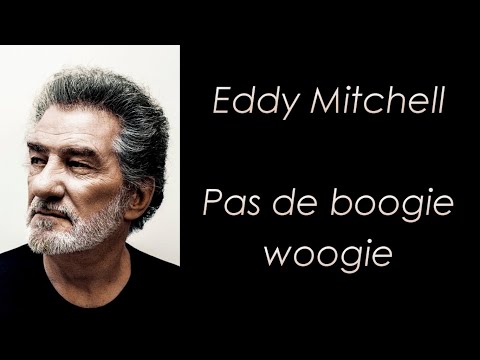 Eddy Mitchell - Pas de boogie woogie - Paroles