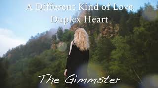 Video thumbnail of "A Different Kind of Love - Duplex Heart"