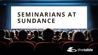 Seminarians at Sundance  - Ryann Heim