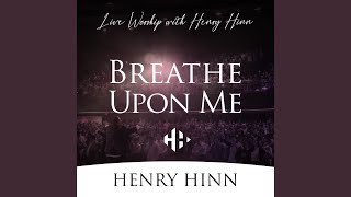 Video thumbnail of "Henry Hinn - Breathe Upon Me"