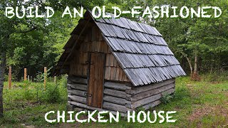 Building an Old-fashioned Log Chicken House  - The FHC Show, ep 27
