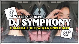 DJ SYMPHONY X BALE BALE OLD WENAK SIMPLE BEAT TERBARU 2024
