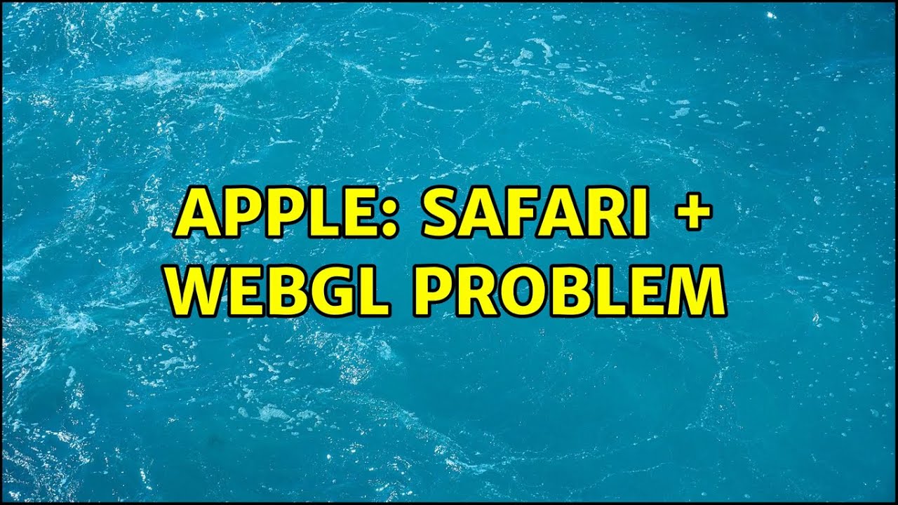 safari webgl not working