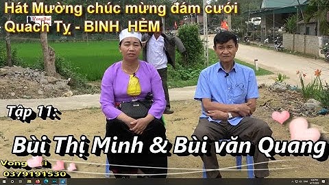 Tập 11  Hát Mường mừng đám cưới Quach Tỵ:   Bùi Văn Quang & Bùi Thị Minh