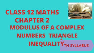 12TH MATHS  MODULUS OF A COMPLEX NUMBER & TRIANGLE INEQUALITY PROPERTY