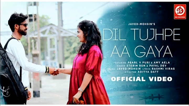 Dil Tujhpe Aa Gaya (Video) Javed-Mohsin| Payal Dev, Stebin Ben | Rashmi V | PearlV Puri, Amy Aela
