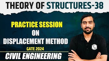 Theory of Structures 38 | Practice session on Displacement Method | CE | GATE 2024 Series