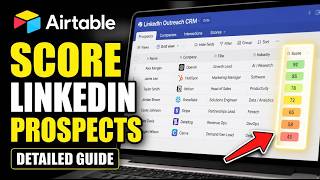How to configure Airtable to score LinkedIn prospects for outreach - Detailed Guide