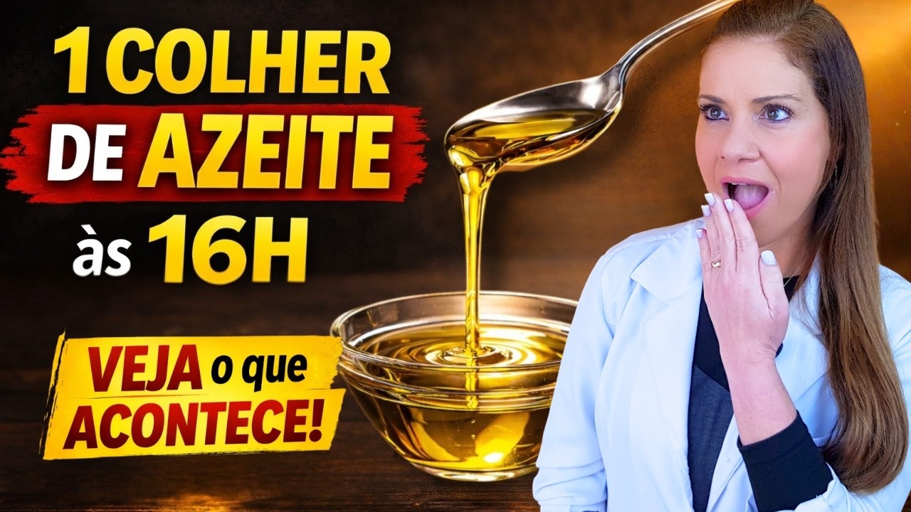 TOME 1 COLHER DE AZEITE às 4h DA TARDE e VEJA O QUE ACONTECE!