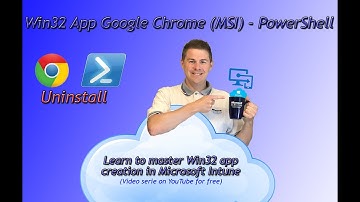 10. Win32 app creation Microsoft Intune: Uninstall Google Chrome in PowerShell Script (10/33)