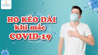 Ho Kéo Dài Sau Covid-19 Làm Sao Cho Hết?