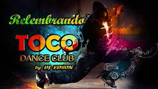 TOCO DANCE CLUB - AS CLÁSSICAS - PARTE 3 [HQ] Dj Edson