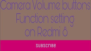 Camera Volume buttons Function setting on Redmi 8