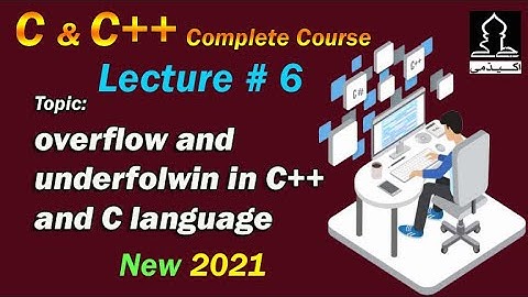Overflow and Underflow in C++ and C language | Lecture 6
