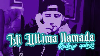 Video thumbnail of "Rodrigo Quiroz - Mi Ultima Llamada"