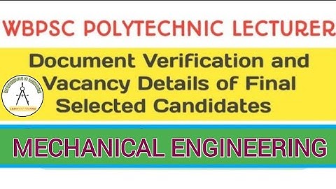 Document Verification II Vacancy Details II W.B. Polytechnic Lecturer II Mechanical Engineering