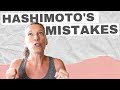 My 3 biggest Hashimotos MISTAKES (Don't Do These!)