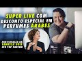 DESCONTOS IMPERDÍVEIS em PERFUMES ÁRABES + CONVIDADA MEGA ESPECIAL
