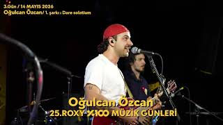 25. Roxy %100 Müzik Günleri / Oğulcan Özcan - Dare Solatium