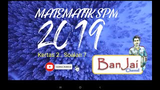 MATEMATIK SPM 2019 kertas 2 soalan 7, #TOPIK: GARIS LURUS. Teknik Menjawab SPM