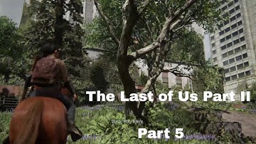 The Last of Us Part II Playthrough Part 5 - Downtown (No Commentary)