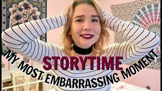 STORYTIME | THE MOST EMBARRASSING MOMENT OF MY LIFE