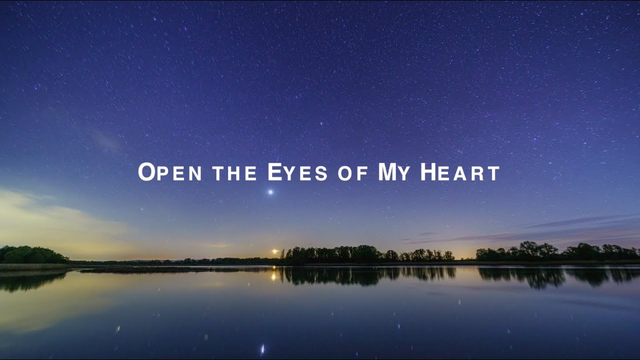 Open the Eyes of My Heart by Michael W. Smith Lyric Video YouTube Open the Eyes of My Heart by Michael W. Smith Lyric Video YouTube