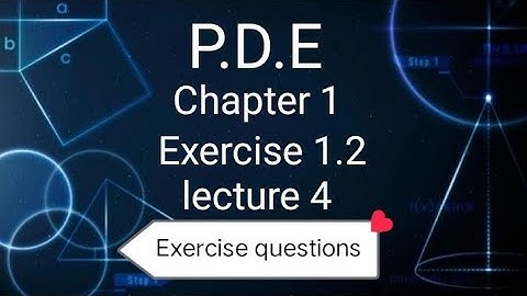 P.D.E Exercise 1.2 (lecture 4) Exercise questions Ba Bsc 3rd sem