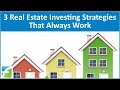 3 Real Estate Investing Strategies that Always Work