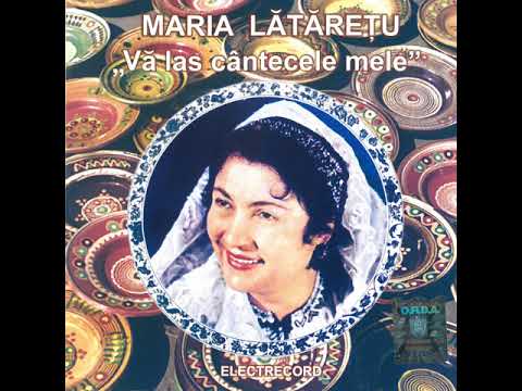 Maria Lătărețu - Vă las cântecele mele - Album Integral