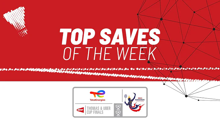 TotalEnergies BWF Thomas and Uber Cup Finals 2022 | Top Saves of the Week