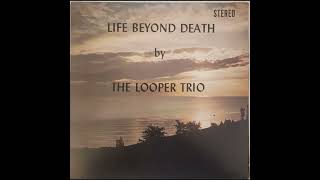 The Looper Trio  Life Beyond Death (Full Album / LP Rip)