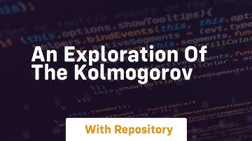an exploration of the kolmogorov