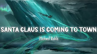 Santa Claus Is Coming To Town - Michael Buble [Lyrics/Vietsub]