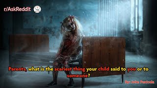 Parents, what is the scariest thing your child said to you or to someone?