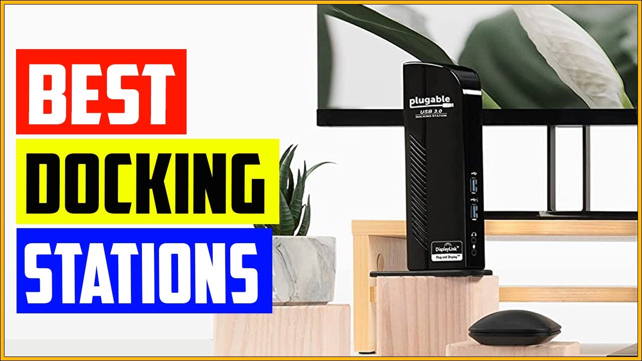 Top 5 Best Docking Stations In 2022