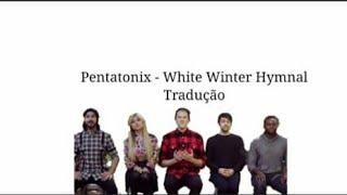 Pentatonix - White Winter Hymnal Tradução (PT/BR)
