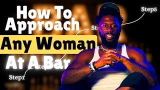 How to Approach ANY Woman at a Bar (Without Getting Rejected)