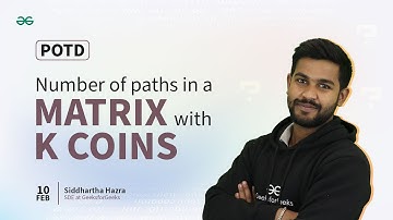 POTD- 10/02/2024 | Number of paths in a matrix with k coins | Problem of the Day | GeeksforGeeks