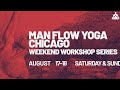 Man Flow Yoga | 2024 Chicago Workshop | August 17-18