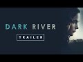 Dark river  official trailer